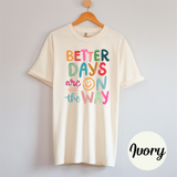 Better Days Tee Shirt