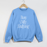 Busy Dilly Dallying Crewneck Sweatshirt | Cozy Graphic Pullover