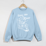 Take Me to the River Sweatshirt