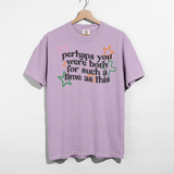 Perhaps You Were Born for Such a Time as This Tee