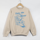 Take Me to the River Sweatshirt